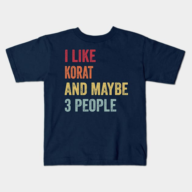 I Like Korat & Maybe 3 People Korat Lovers Gift Kids T-Shirt by ChadPill